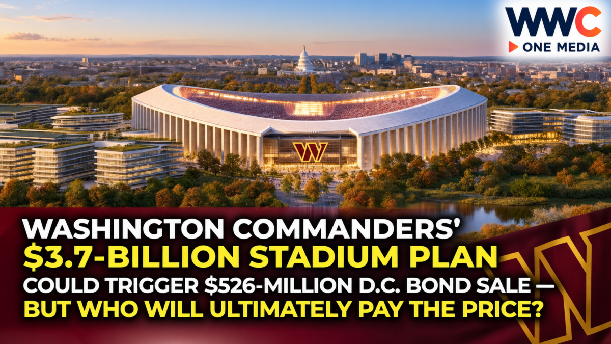 Washington Commanders’ $3.7-Billion Stadium Plan Could Trigger $526-Million D.C. Bond Sale — But Who Will Ultimately Pay the Price?